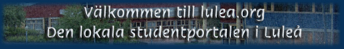 [&nbsp;V�lkommen&nbsp;till&nbsp;lulea.org&nbsp;-&nbsp;Den&nbsp;lokala&nbsp;studentportalen&nbsp;i&nbsp;Lule�&nbsp;]